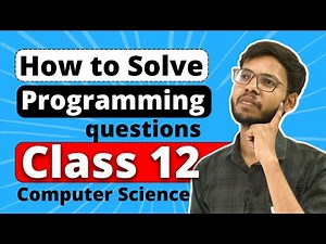 Class 12 Python | How to solve programming Questions | Best Method | Class 12 Board Exam 2023-24 |