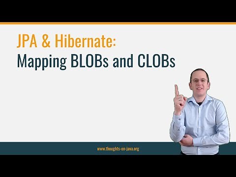 Mapping BLOBs & CLOBs with JPA and Hibernate