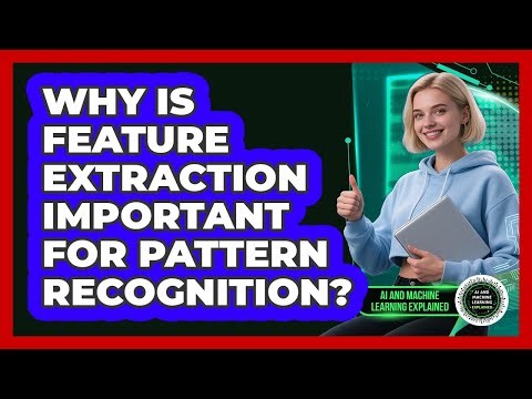 Why Is Feature Extraction Important For Pattern Recognition? - AI and Machine Learning Explained