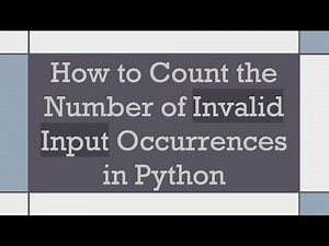 How to Count the Number of Invalid Input Occurrences in Python