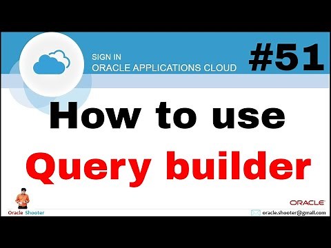 Oracle Fusion 51: Query builder in fusion and How to write SQL Query from front end @Oracle Shooter