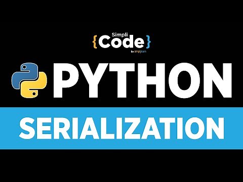 Advanced Python Programming | Serialization In Python | Python Object Serialization | Simplilearn
