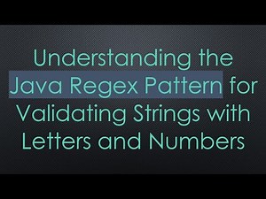 Understanding the Java Regex Pattern for Validating Strings with Letters and Numbers