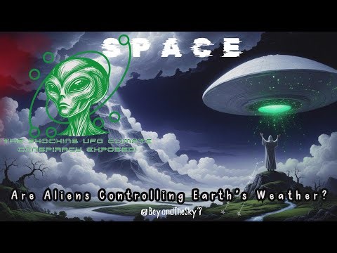 [UFO] Are Aliens Controlling Earth's Weather? The Shocking UFO Climate Conspiracy EXPOSED #alien