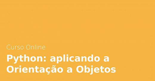 Curso Online Python: aplicando a Orientação a Objetos | Alura