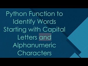 Python Function to Identify Words Starting with Capital Letters and Alphanumeric Characters