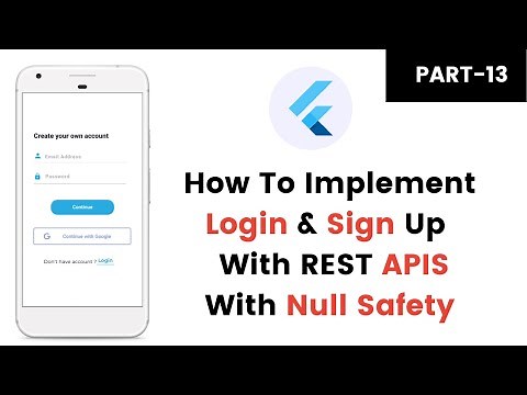 Part-13 - How to implement Login & Sign Up with REST API with NULL Safety in Flutter