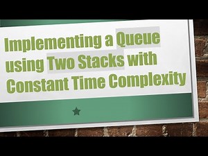 Implementing a Queue using Two Stacks with Constant Time Complexity