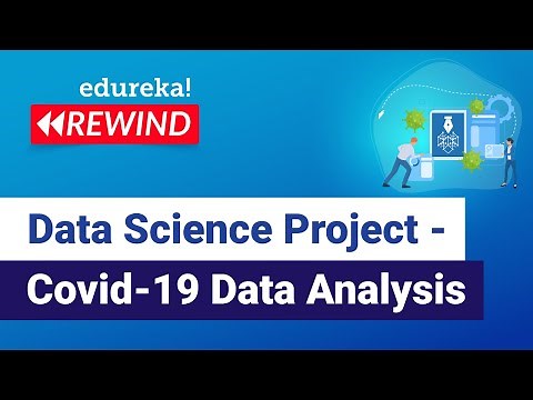 Data Science Project - Covid-19 Data Analysis | Python Training | Edureka | ML/DS Rewind - 5