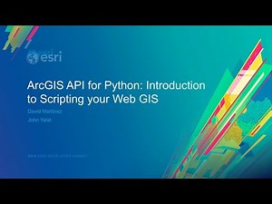 ArcGIS API for Python: Introduction to Scripting Your Web GIS