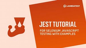 Jest Testing with Selenium and JavaScript: Beginner's Guide | TestMu AI (Formerly LambdaTest)