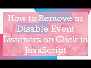 How to Remove or Disable Event Listeners on Click in JavaScript