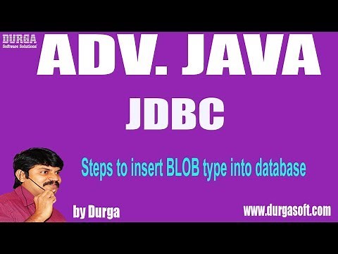 Adv Java||JDBC-118|| Steps to insert BLOB type into database by Durga Sir
