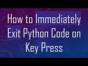 How to Immediately Exit Python Code on Key Press