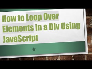 How to Loop Over Elements in a Div Using JavaScript