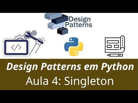 Design Patterns em Python - Singleton (???)
