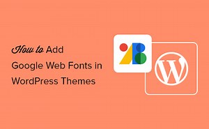 How to Add Google Web Fonts in WordPress Themes the "Right" Way