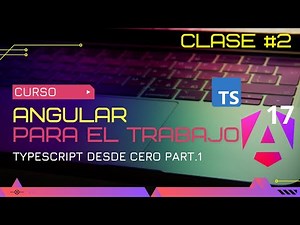 CURSO ANGULAR 17 PARA EL TRABAJO: TYPESCRIPT DESDE CERO PART. 1 🛠️