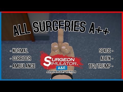 Surgeon Simulator: Anniversary Edition - All Surgeries/Transplants A++