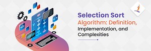 What is Selection Sort Algorithm in Data Structures?