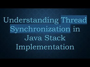 Understanding Thread Synchronization in Java Stack Implementation