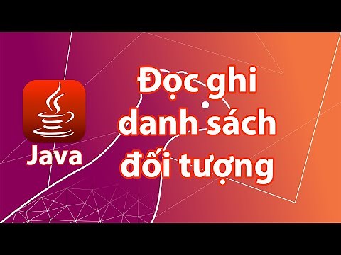 Java - Đọc ghi danh sách các đối tượng với ObjectOutputStream và ObjectInputStream