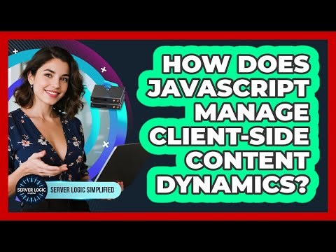 How Does JavaScript Manage Client-Side Content Dynamics?