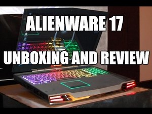 Alienware 17 R3 UNBOXING AND REVIEW