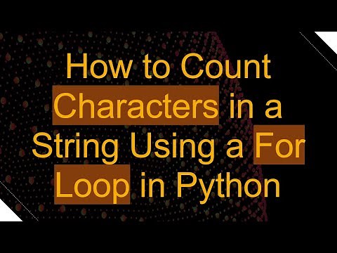How to Count Characters in a String Using a For Loop in Python