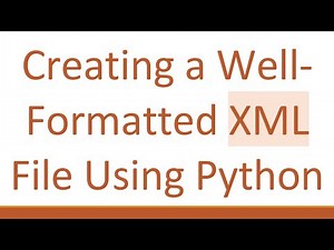 Creating a Well-Formatted XML File Using Python