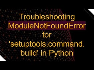 Troubleshooting ModuleNotFoundError for 'setuptools.command.build' in Python