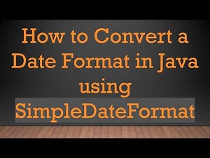 How to Convert a Date Format in Java using SimpleDateFormat