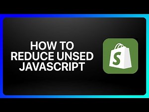 How To Reduce Unused JavaScript In Shopify Tutorial