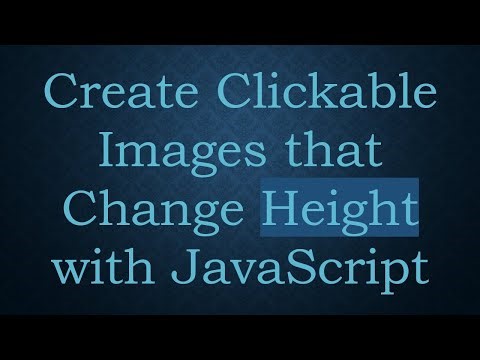 Create Clickable Images that Change Height with JavaScript