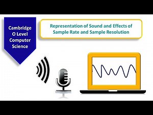 Representation of Sound and Effects of Sample Rate and Sample Resolution | O Level Computer Science