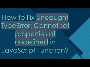 How to Fix Uncaught TypeError: Cannot set properties of undefined in JavaScript Function?