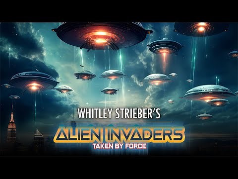Whitley Strieber's Alien Invaders: Taken By Force