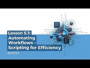 Python Automation Tutorial: Automate Workflows & Boost Productivity | Lesson 5.1 Scripting for Effic