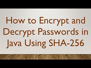 How to Encrypt and Decrypt Passwords in Java Using SHA-256