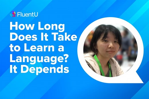 How Long Does It Take to Learn a Language? It Depends | FluentU Language Learning