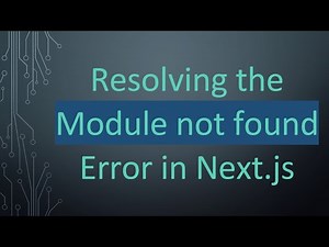 Resolving the Module not found Error in Next.js