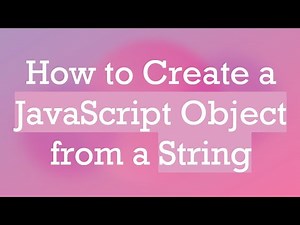 How to Create a JavaScript Object from a String
