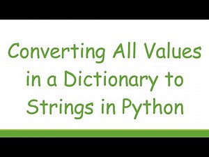 Converting All Values in a Dictionary to Strings in Python