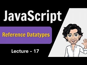 Reference Datatypes in JavaScript | Web Development Course | Javascript Lecture 17