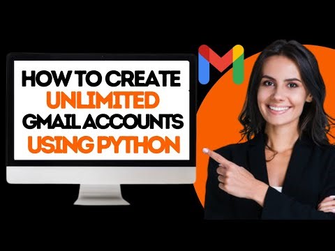 How To Create Unlimited Gmail Accounts Using Python (New Version)