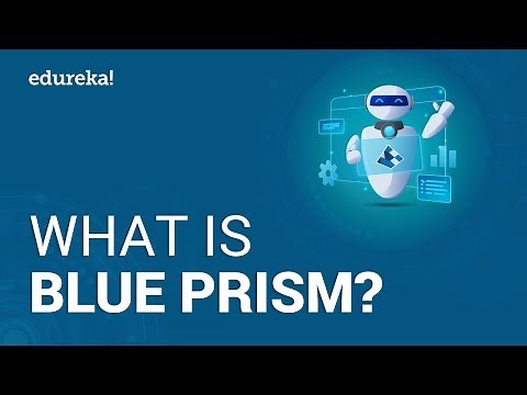 What is Blue Prism? | Introduction to Blue Prism | RPA Blue Prism Tutorial For Beginners | Edureka