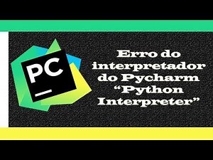 Como arrumar o erro do python interpreter no Pycharm