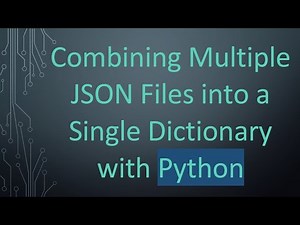 Combining Multiple JSON Files into a Single Dictionary with Python