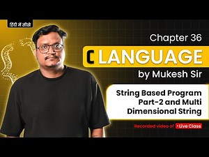 Lecture 36 – C Programming | String-Based Programs Part-2 & Multidimensional Strings