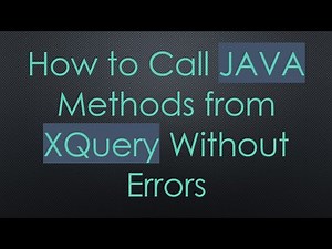 How to Call JAVA Methods from XQuery Without Errors